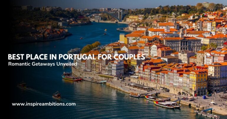 Best Place in Portugal for Couples – Romantic Getaways Unveiled