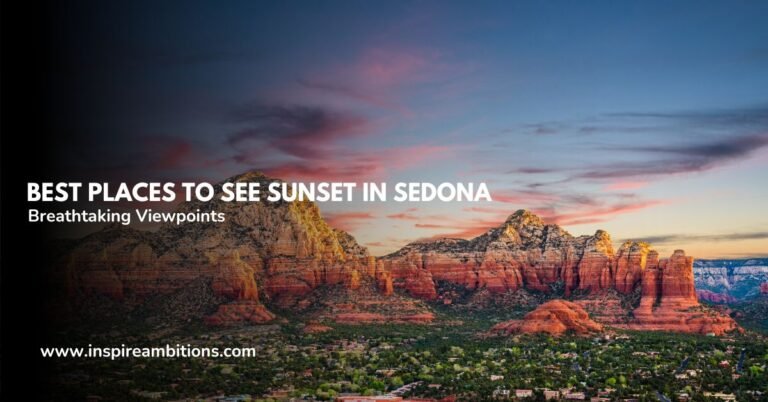 Meilleurs endroits pour voir le coucher du soleil à Sedona – Des points de vue à couper le souffle révélés