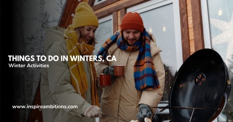 加利福尼亚州温特斯要做的事情 – 冬季活动终极指南