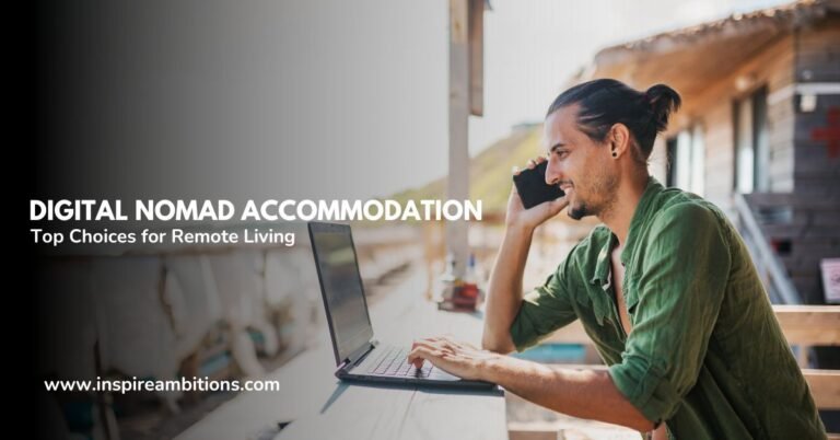 Digital Nomad Accommodation – Top Choices for Remote Living
