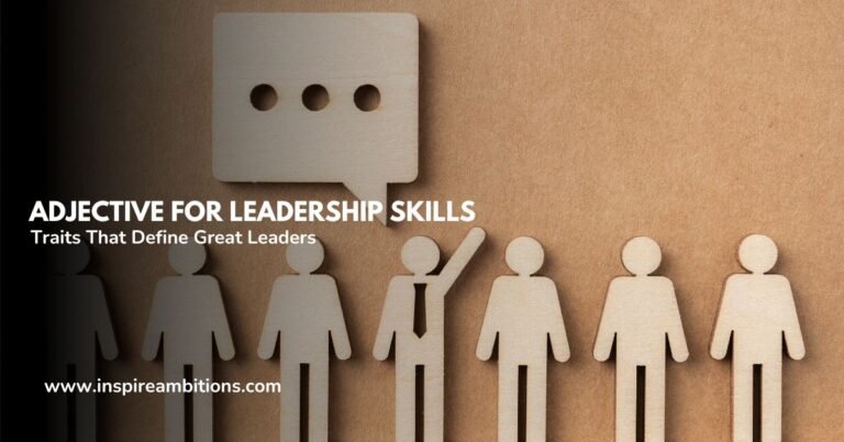 Adjective for Leadership Skills – Traits That Define Great Leaders