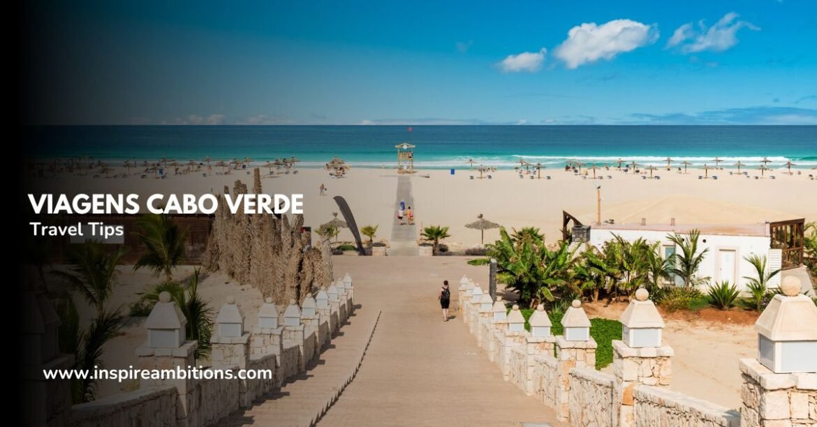 Viagens Cabo Verde Top Destinations And Travel Tips InspireAmbitions   Viagens Cabo Verde 1170x612 