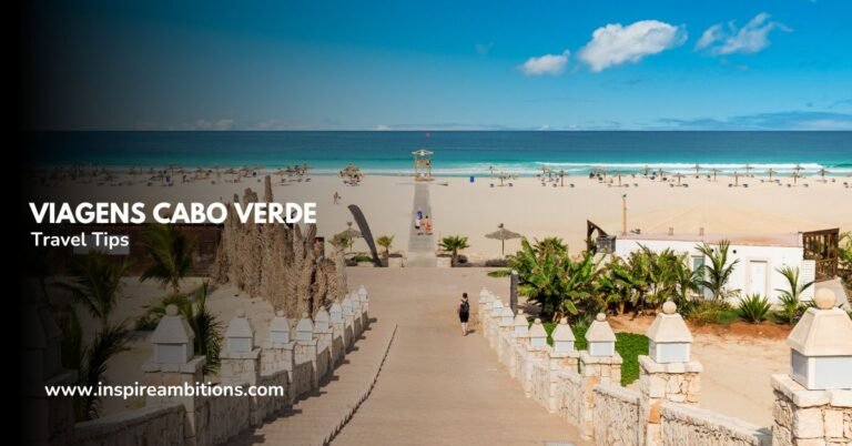 Viagens Cabo Verde – Top Destinations and Travel Tips