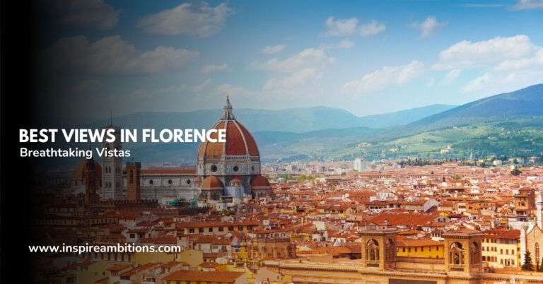 Best Views in Florence – A Guide to Breathtaking Vistas