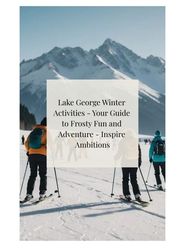 Lake George Winter Activities – Your Guide To Frosty Fun And Adventure