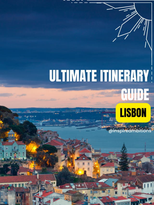 5 Days In Lisbon – The Ultimate Itinerary For A Memorable Getaway