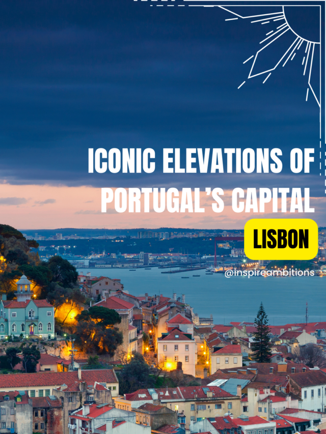 7 Hills Lisbon – Exploring The Iconic Elevations Of Portugal’s Capital