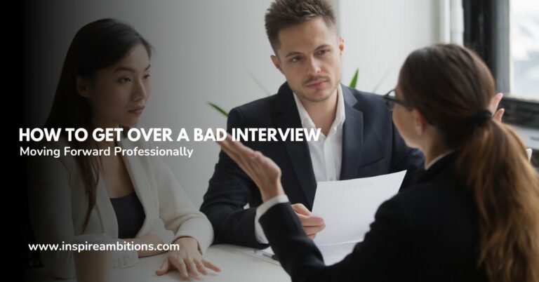 How to Get Over a Bad Interview? – Moving Forward Professionally