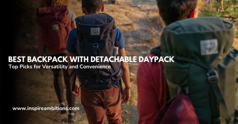 Best Backpack With Detachable Daypack – Top Picks for Versatility and Convenience