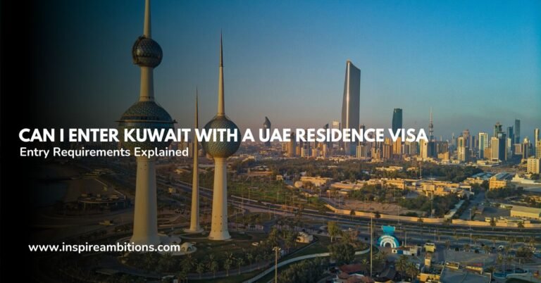 Can I Enter Kuwait with a UAE Residence Visa? – Entry Requirements Explained