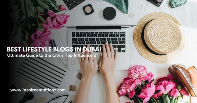 दुबई में सर्वश्रेष्ठ जीवन शैली ब्लॉग - शहर के शीर्ष प्रभावशाली लोगों के लिए आपकी अंतिम मार्गदर्शिका