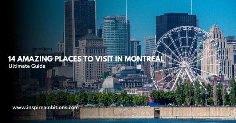 14 endroits incroyables à visiter à Montréal – Votre guide ultime