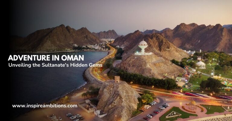 ओमान में साहसिक कार्य - सल्तनत के छिपे हुए रत्नों का अनावरण