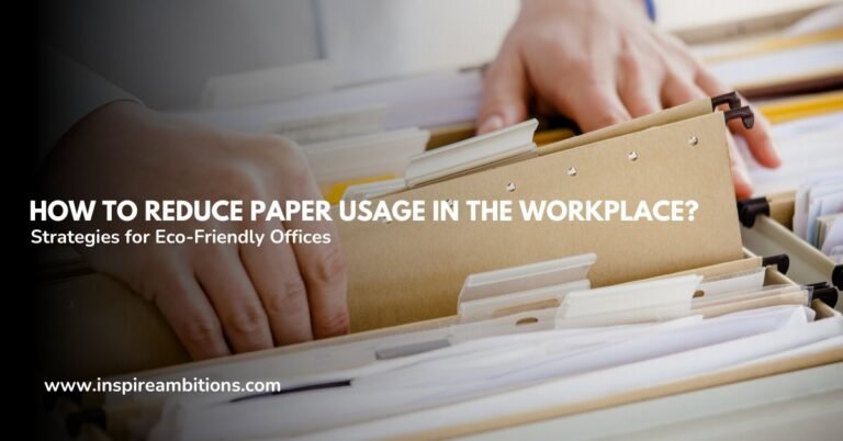 How to Reduce Paper Usage in the Workplace? – Strategies for Eco-Friendly Offices