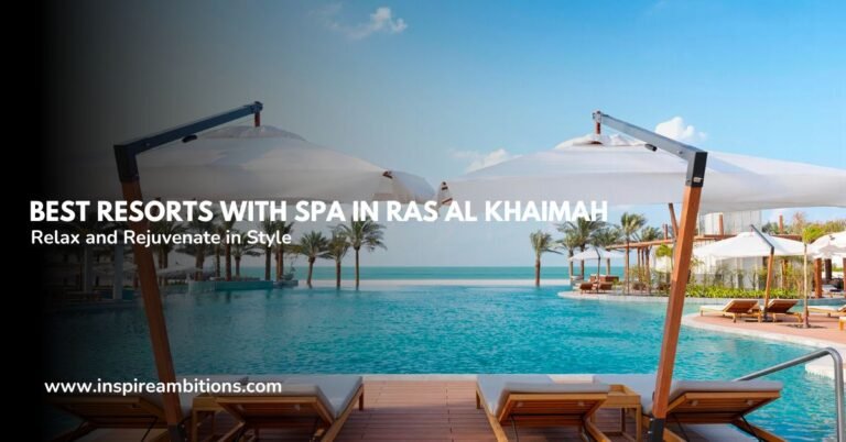 Best Resorts with Spa in Ras Al Khaimah – Relax and Rejuvenate in Style