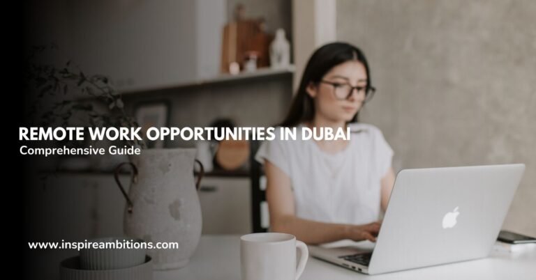 Remote Work Opportunities in Dubai – A Comprehensive Guide to Thriving in the Emirate’s Job Market