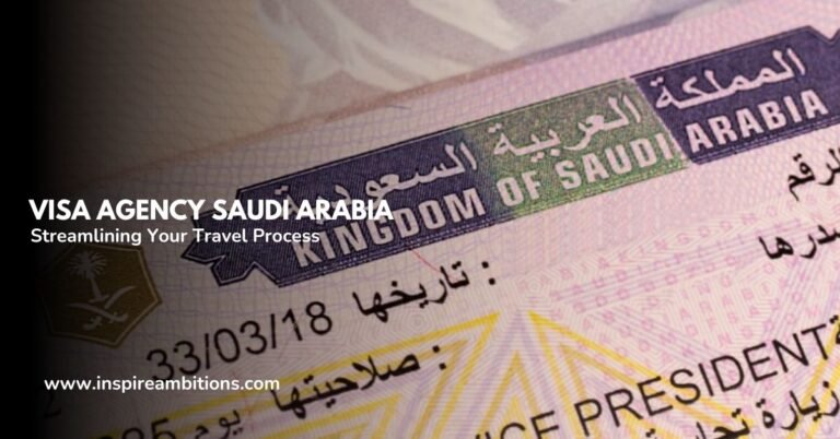 Visa Agency Saudi Arabia – Streamlining Your Travel Process