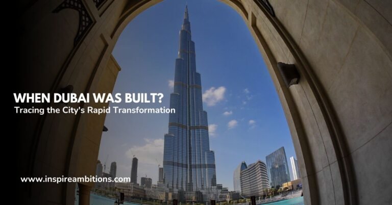 迪拜建于何时？ – 追踪城市的快速转变