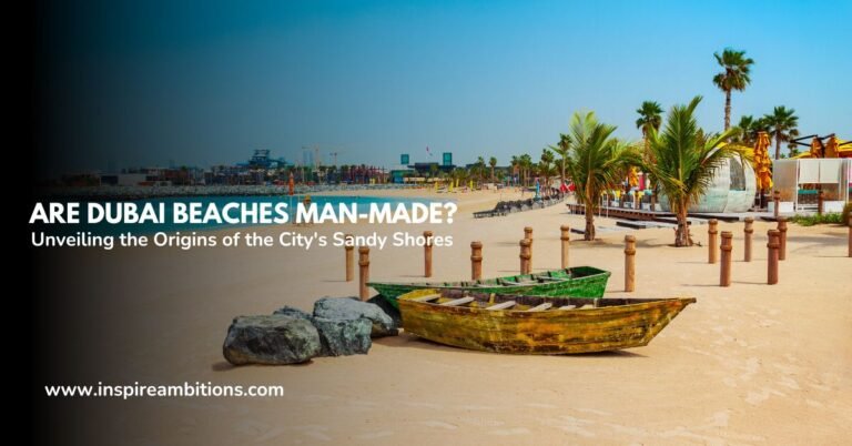 Are Dubai Beaches Man-Made? Unveiling the Origins of the City’s Sandy Shores