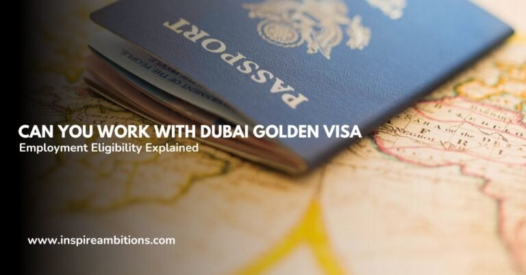 Can You Work with Dubai Golden Visa? – Employment Eligibility Explained