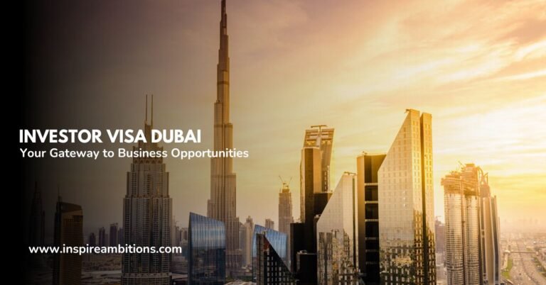Investor Visa Dubai? – Your Gateway to Business Opportunities