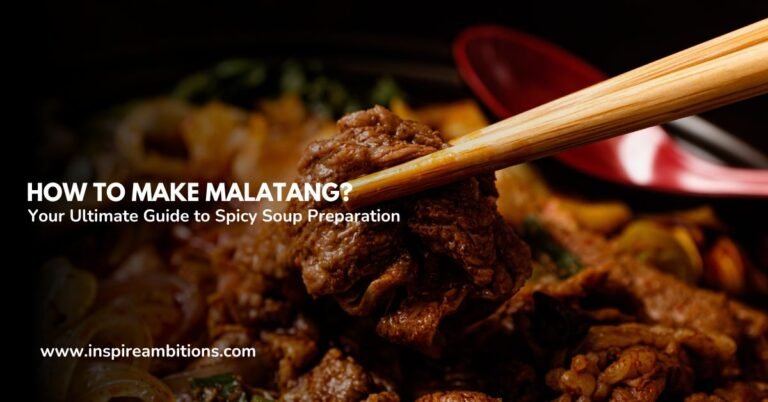 How to Make Malatang? – Your Ultimate Guide to Spicy Soup Preparation