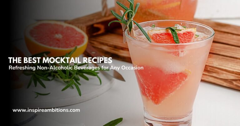 The Best Mocktail Recipes – Refreshing Non-Alcoholic Beverages for Any Occasion