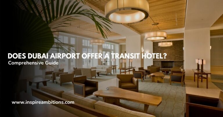 Does Dubai Airport Offer a Transit Hotel? – A Comprehensive Guide
