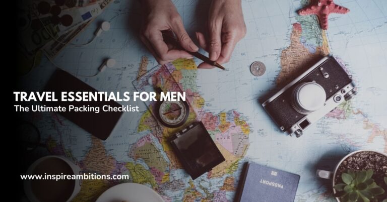Essentiels de voyage pour hommes – La liste de contrôle ultime pour vos bagages