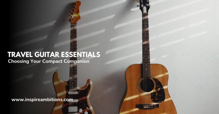 トラベルギターの必需品 – コンパクトな相棒の選択