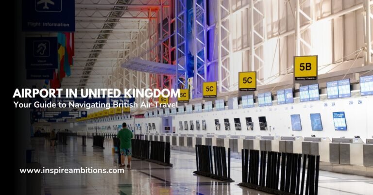 Airport in United Kingdom – Your Guide to Navigating British Air Travel