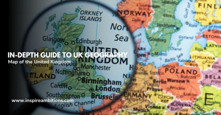 A Map of the United Kingdom? – An In-Depth Guide to UK Geography