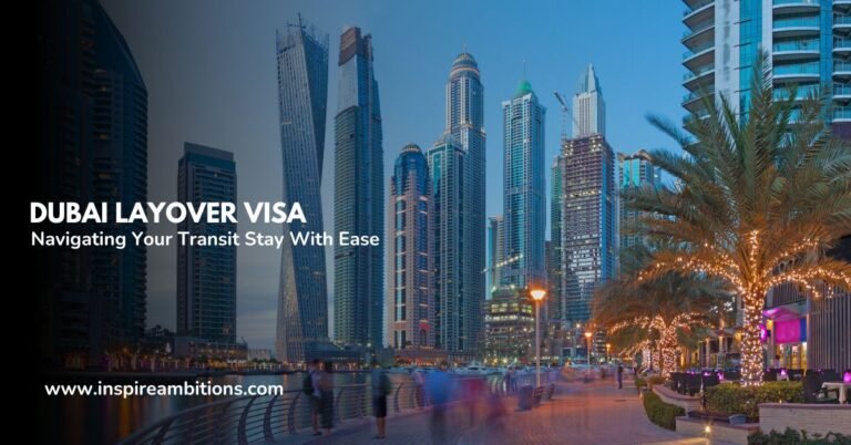 Visa Dubai Layover – Navigating Your Transit Stay With Ease