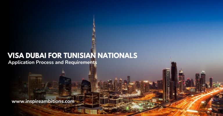 Visa Dubai for Tunisian Nationals – Application Process and Requirements