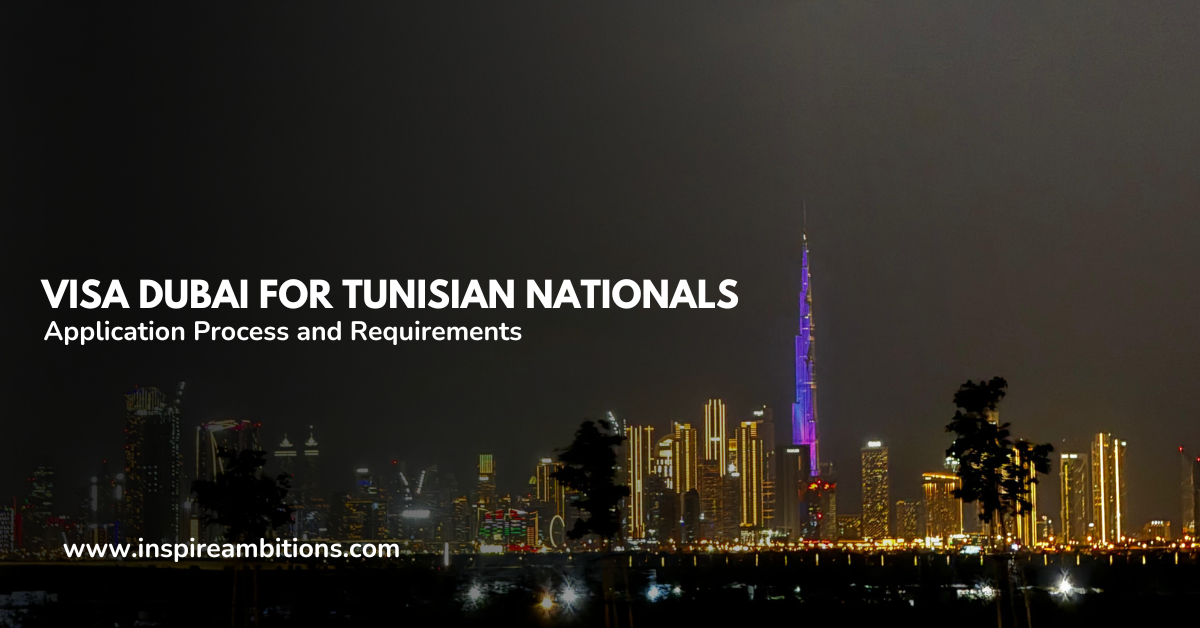 Visa Dubai for Tunisian Nationals – Application Process and Requirements