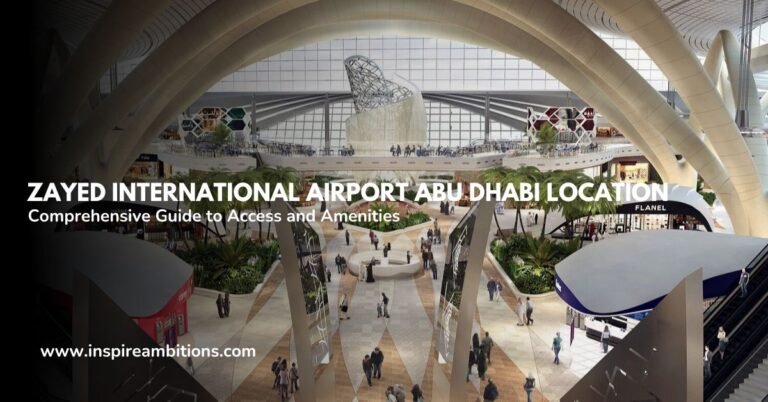 Localização do Aeroporto Internacional Zayed em Abu Dhabi - Um guia completo para acesso e comodidades