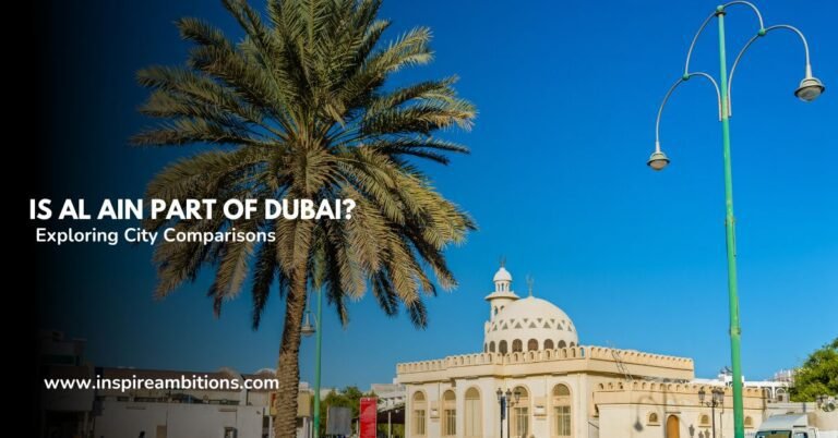 Is Al Ain Part of Dubai? Exploring City Comparisons and Frequent Closures of Ain Dubai