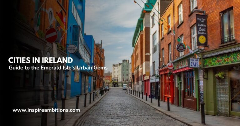 Cities in Ireland – A Guide to the Emerald Isle’s Urban Gems