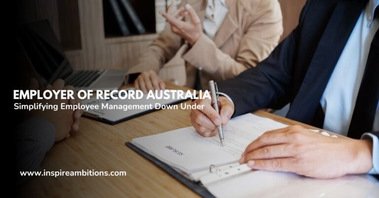 Employer of Record Australia – Simplifying Employee Management Down Under