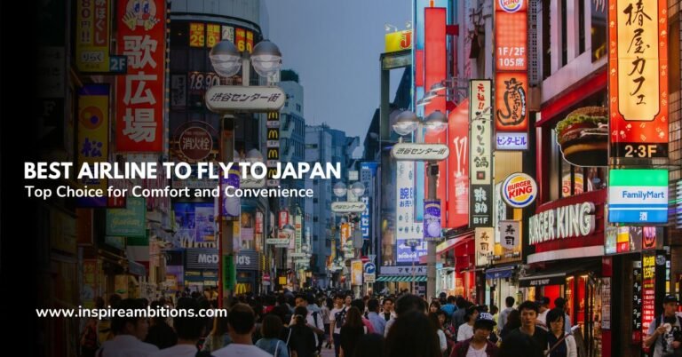Best Airline to Fly to Japan-  Your Top Choice for Comfort and Convenience