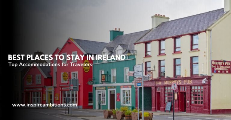 Best Places to Stay in Ireland – Top Accommodations for Travelers