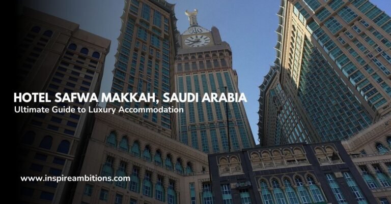 Hotel Safwa Makkah  Saudi Arabia -Your Ultimate Guide to Luxury Accommodation