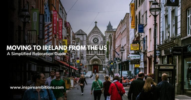 Moving to Ireland from the US – A Simplified Relocation Guide