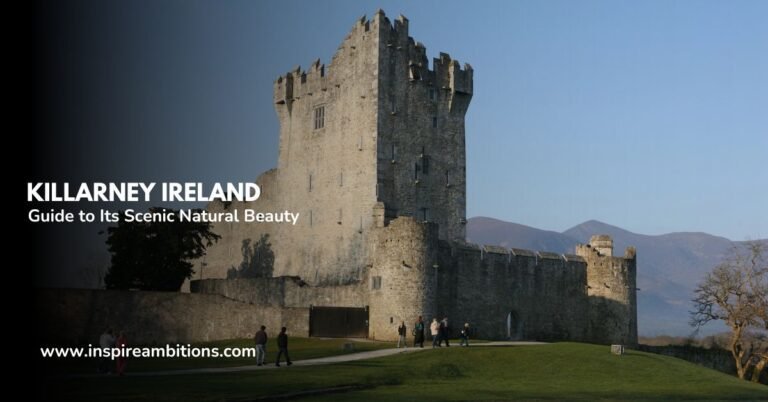 Killarney Ireland -A Guide to Its Scenic Natural Beauty