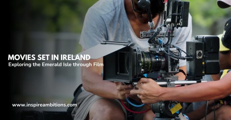 Movies Set in Ireland – Exploring the Emerald Isle through Film