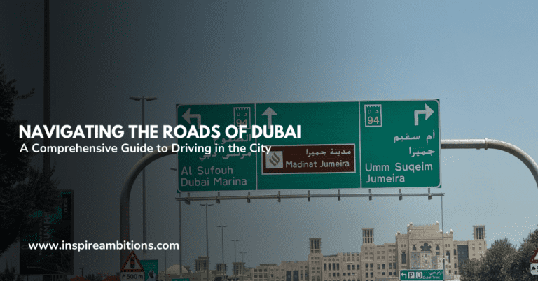 Navigating the Roads of Dubai – A Comprehensive Guide to Driving in the City