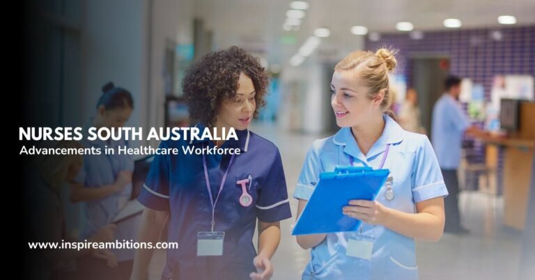 Nurses South Australia – Advancements in Healthcare Workforce