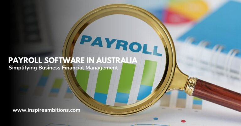 Payroll Software in Australia – Simplifying Business Financial Management