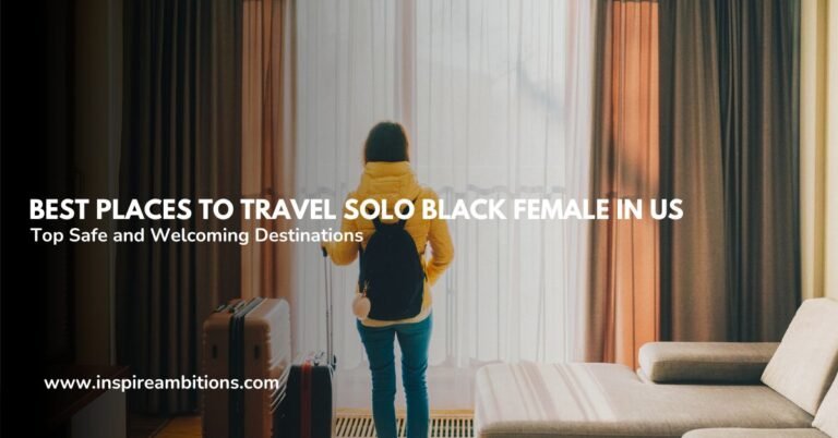 Best Places to Travel Solo Black Female in the US –  Top Safe and Welcoming Destinations