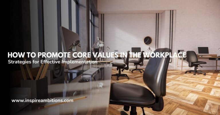 How to Promote Core Values in the Workplace – Strategies for Effective Implementation